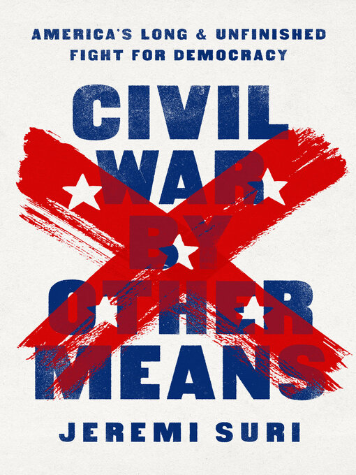 Title details for Civil War by Other Means by Jeremi Suri - Available